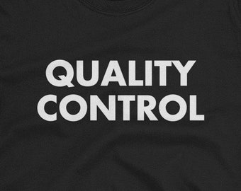Quality Control Unisex T-Shirt - Perfect Shirt for the QA Software Engineer or automation engineer involved with QA, QC  or quality duties.