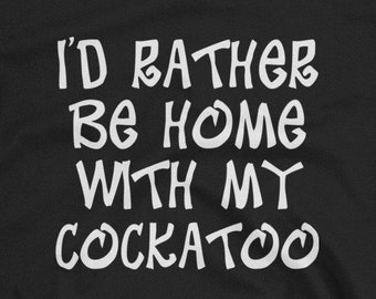 I'd Rather Be Home With My Cockatoo Short-Sleeve Unisex T-Shirt