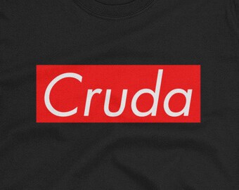 Cruda Unisex T-Shirt - Hungover shirt, Mexican culture shirt, Spanish slang word for hungover, literal translation for raw, feminine form