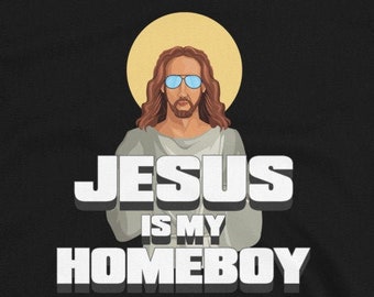 Jesus Is My Homeboy Unisex T-Shirt - Easter, Jesus Christ Shirt, Catholic Shirt, gift for Christian, gift for Christians, funny Jesus shirt