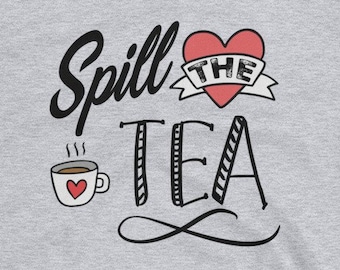Spill The Tea Unisex T-Shirt - Spilling the tea, gossip, drama, whispering, rumor, cooler talk, women talking, happy hour conversations, tea