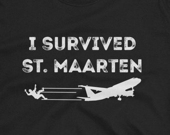 I Survived Sint Maarten Unisex T-Shirt - St Maarten Saint Martin St Martin Caribbean Island Vacation Vacay  Vacation shirt for him for her