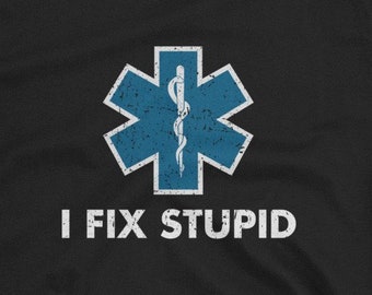 I Fix Stupid EMT EMS Short-Sleeve Unisex T-Shirt - Emergency First Responders ER 911 paramedic ems emt graduation nurse lvn first responder