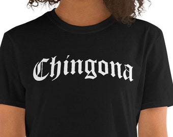 Chingona Unisex T-Shirt- Mexican slang and quote for a female badass, Mexican culture, Mexican slang, chingon, chingona