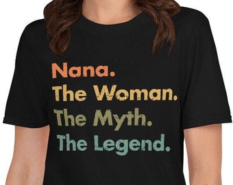 Nana Unisex T-Shirt - Nana the woman the myth the legend, grandmother gift idea, grandma gift