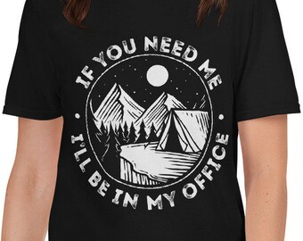 Funny Camping Unisex T-Shirt - If you need me I'll be in my office, hiking shirt, camping shirt, outdoor shirt, family camping shirt