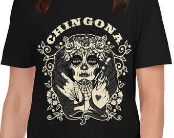 Chingona Unisex T-Shirt- Mexican slang and quote for a female badass, Mexican culture, Mexican slang, chingon, chingona