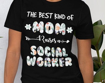 The Best Kind Of Mom Raises A Social Worker Unisex Shirt - Social working, government job, government social work, social work