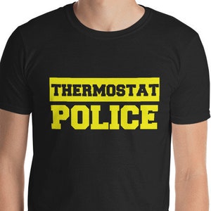 Thermostat Police Unisex T-Shirt fathers day shirt, dad shirt, gift for dad, gift for papa, gag gift for grandpa or grandfather image 1