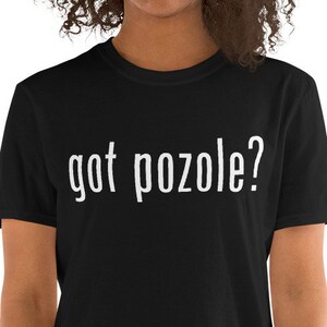 Got Pozole? Unisex T-Shirt