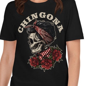 Chingona Unisex T-Shirt- Mexican slang and quote for a female badass, Mexican culture, Mexican slang, chingon, chingona