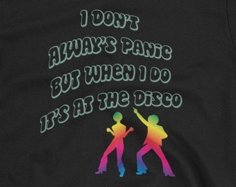 I Don't Always Panic At The Disco Short-Sleeve Unisex T-Shirt - Panicking at the disco, dancing 70s, disco, brendon urie, lgbt, PATD, panic!