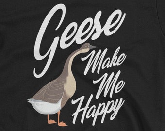 Geese Make Me Happy Unisex T-Shirt - cute goose geese, bird lover bird watching geese watching bird feeding, bird call, gift idea goose duck