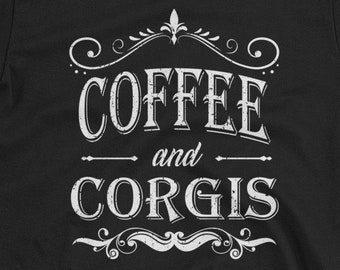 Coffee And Corgis Unisex Shirt - coffee Lover I Love Coffee I Love Corgis Caffeine Addict Corgi Lovers Corgi Shirt latte lover dog lover