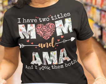 I Have Two Titles Mom And Ama And I Rock Them Both Unisex T-Shirt - mother's day gift, gift for nana, nana gift idea, mother's day gift