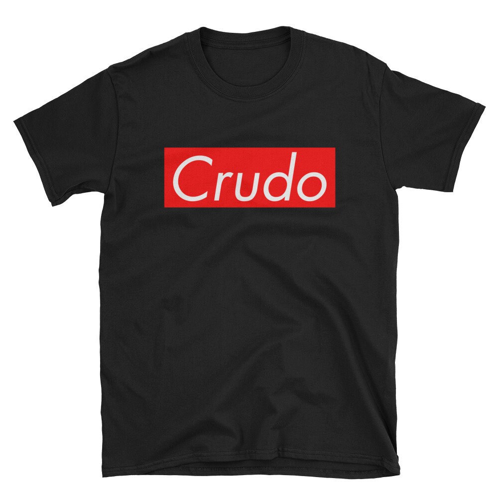 Crudo Unisex T-shirt Hungover Shirt, Mexican Culture Shirt, Spanish Slang  Word for Hungover, Literal Translation for Raw, Masculine Form 
