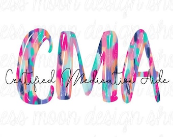 May include: CMA, an abbreviation for Certified Medication Aide, is written in large, colorful letters with a watercolor-like design. The letters are in shades of pink, blue, teal, and orange.