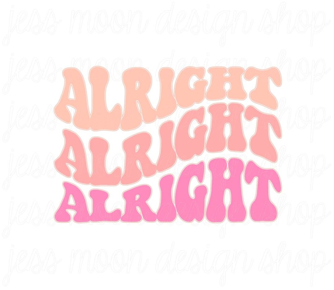 Retro Alright Alright Alright Wave Sublimation Design Png Sublimation ...