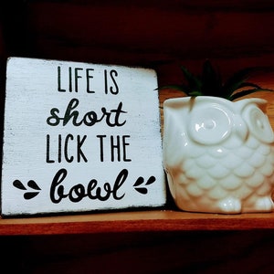 Life is Short Lick the Bowl | painted wood sign | kitchen sign | bathroom sign