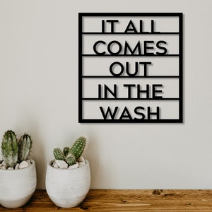 It all comes out in the wash - Metal Sign - Clothes - Laundry Metal Sign - Laundry Room Decor - Modern Metal Sign-Simply Inspired-Home Decor