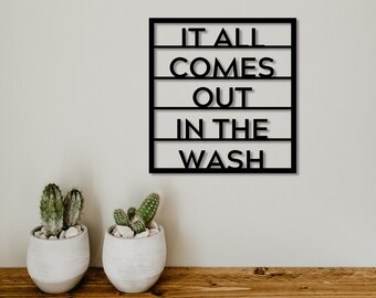 It all comes out in the wash - Metal Sign - Clothes - Laundry Metal Sign - Laundry Room Decor - Modern Metal Sign-Simply Inspired-Home Decor