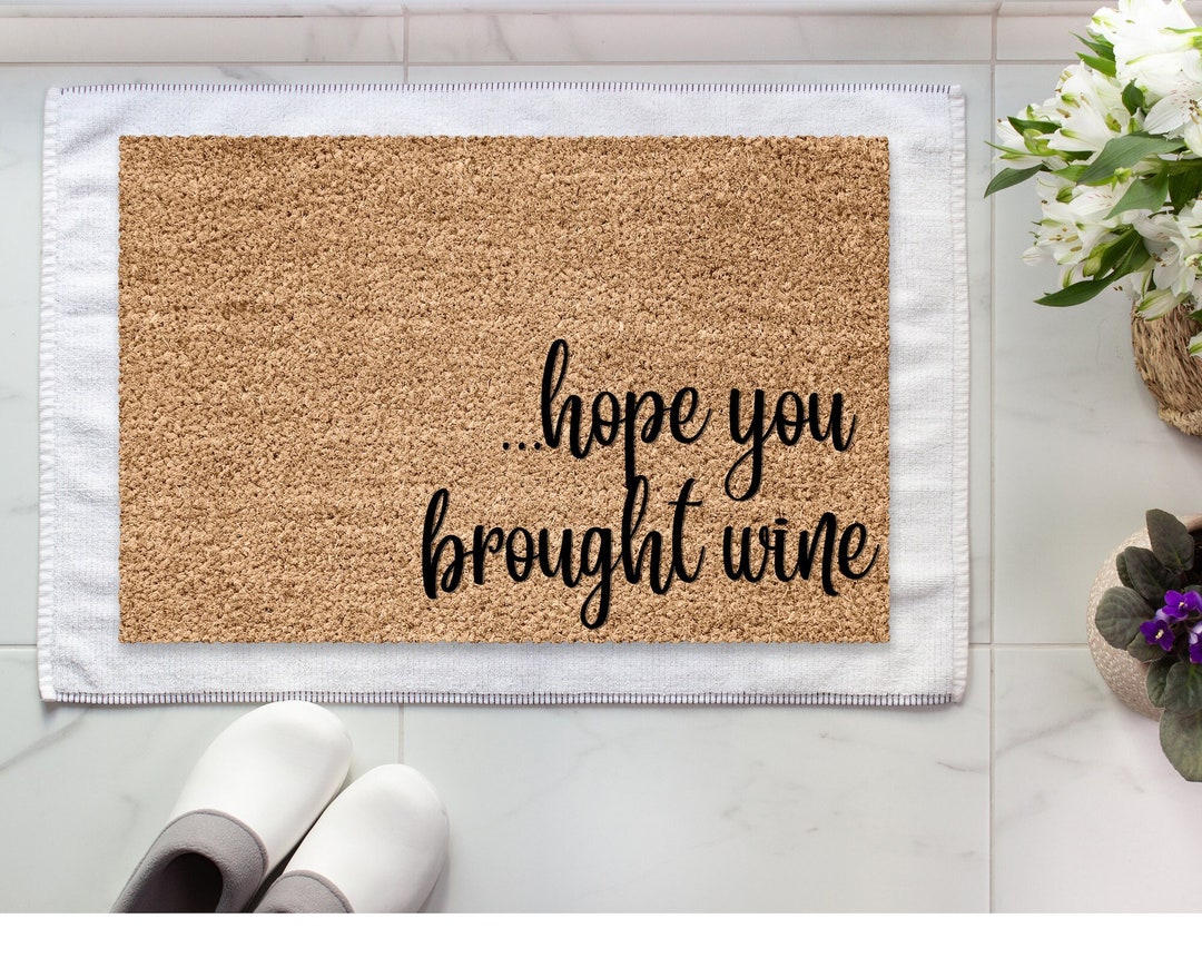 Hope You Brought Wine Doormat, Funny Gift, Housewarming Gift, Front ...