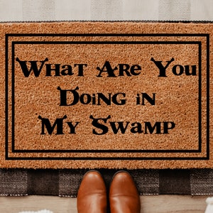 What Are You Doing In My Swamp Funny Coir Doormat Door Mat Housewarming Gift Newlywed Gift Wedding Gift New Home