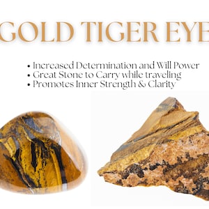 Pode incluir: Duas pe&ccedil;as de olho de tigre dourado, uma polida e outra bruta, com listras marrons, douradas e pretas.  Aumento da determina&ccedil;&atilde;o e da for&ccedil;a de vontade. &Oacute;tima pedra para carregar durante viagens. Promove a for&ccedil;a interior e a clareza.