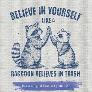 Grappige citaten wasbeer en opossum SVG, trendy cadeau voor wasbeerliefhebber png, geloof in jezelf zoals een wasbeer gelooft in de prullenbak digitale download
