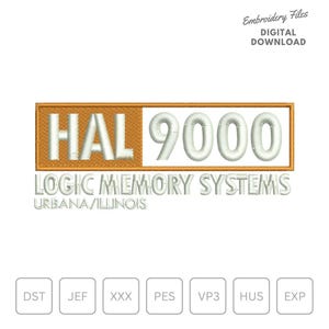 May include: An embroidery design file for a HAL 9000 logo. The logo is white text on a brown background with the text "HAL 9000" and "LOGIC MEMORY SYSTEMS URBANA/ILLINOIS". The file is available in DST, JEF, XXX, PES, VP3, HUS, and EXP formats.