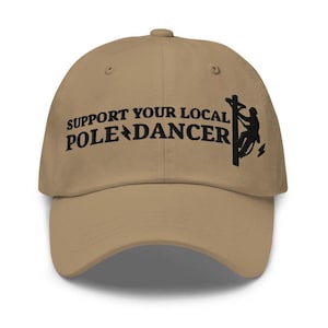 Support Your Local Pole Dancer Embroidered Dad Hat, Lineman Gift