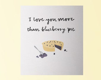 I love you more than Blueberry Pie Valentines Card