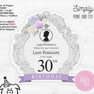 May include: A printable 30th birthday topper featuring a gray ornate frame with a purple floral design. The text "Lady Whistledown Wishes this year's diamond LADY PENELOPE A very happy 30th BIRTHDAY" is inside the frame. The topper is 5.45 inches by 5.68 inches.