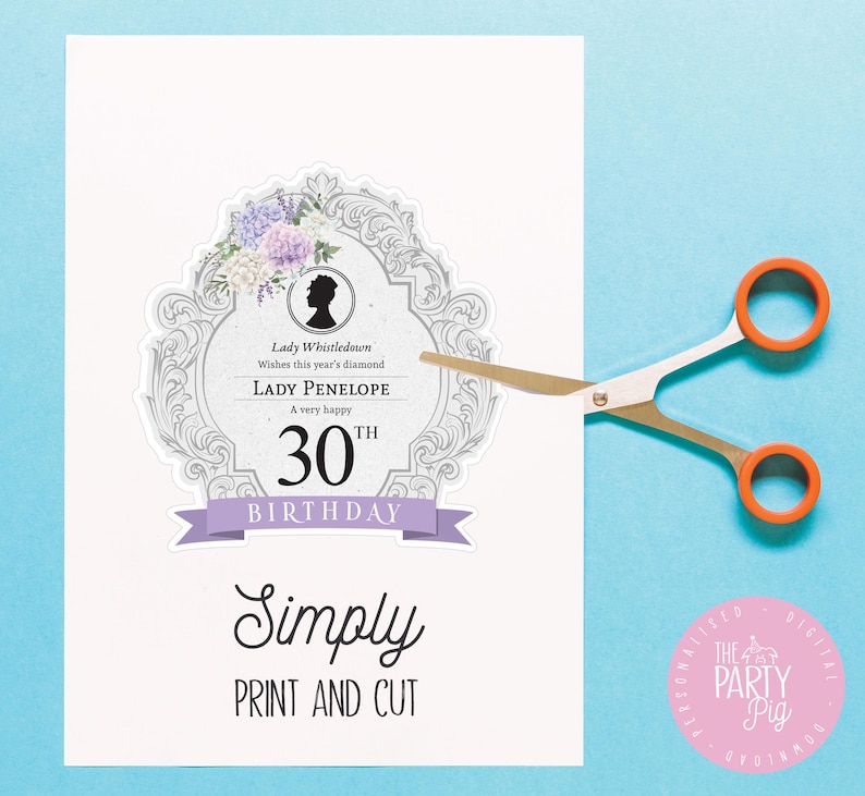 May include: Printable 30th birthday card featuring a decorative frame with flowers and the text "Lady Whistledown Wishes this year's diamond Lady Penelope A very happy 30th Birthday". The card is labeled "Simply Print and Cut".