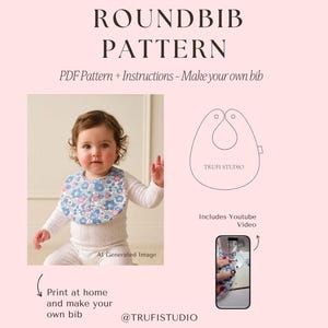 May include: A digital sewing pattern for a round bib, featuring text that reads ROUNDBIB PATTERN, PDF Pattern + Instructions, Includes Youtube Video, and @TRUFISTUDIO. The graphic includes a line drawing of a bib and a photo of a child wearing a floral bib.