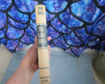 1909 The Last Trail Zane Grey HB Book Triangle Books