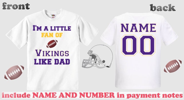 Im a little fan Vikings like dad FAN customized personalized NAME NUMBER Vikings shirt clothing girl boy sport unisex children toddler