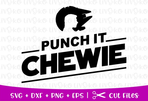 Download Punch It Chewie Svg Star Wars Svg Star Wars T Shirt Svg Etsy
