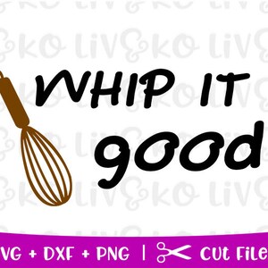 Whip it Good svg, kitchen svg, funny svg, Cricut