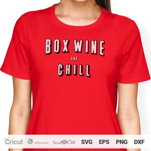 Boîte Wine and Chill SVG, Chill SVG, svg de vin, T-shirt SVG, svg drôle, fichiers coupés pour Cricut, cadeaux pour elle