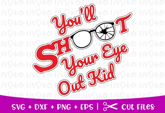 Download Free You Ll Shoot Your Eye Out Svg A Christmas Story Svg Etsy SVG DXF Cut File