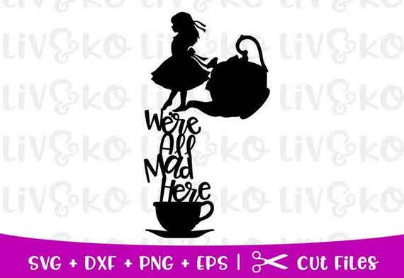 Download Alice In Wonderland Svg We Re All Mad Here Svg Disney Etsy