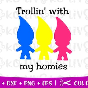 May include: A digital design featuring three cartoon trolls in blue, yellow, and pink, with the text "Trollin' with my homies".