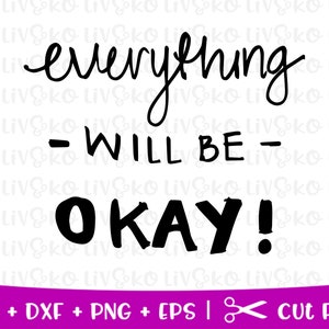 Alles wird in Ordnung sein! Svg, positive denken Svg, inspirierende geschnittenE Datei, T-Shirt Svg