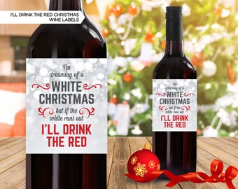 Holiday Wine Bottle Labels | I'll Drink The Red Christmas Wine Labels | Wine Labels | Unique Funny Christmas Gift | White Christmas