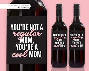 NOUVEAU ! Étiquette de vin MEAN GIRLS | Vous n'êtes pas une maman ordinaire, vous êtes une maman cool | Cadeau Fête des Mères | Étiquette de vin de maman | Cadeau pour nouvelle maman | Lot de 4 ou 1