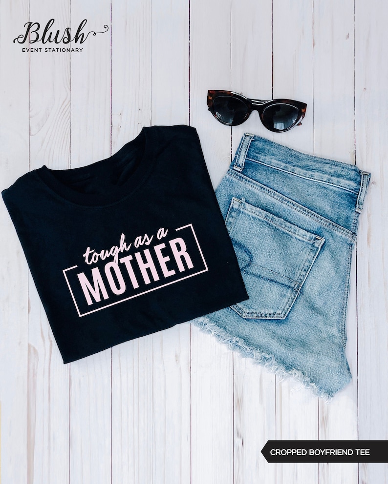 Female Tough As A Mother T-Shirt Boyfriend Style Crop Top Feminist Shirt Black Strong Mother Feminist NEW Mother/'s Day Shirt