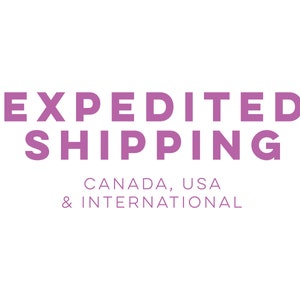 May include: White background with the words "EXPEDITED SHIPPING" in large, purple capital letters. Below, in smaller purple text, it reads "CANADA, USA & INTERNATIONAL".