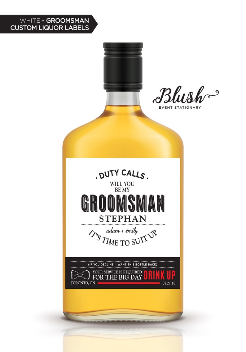 May include: A white label with black text on a clear glass bottle of liquor. The label reads "Duty Calls. Will you be my groomsman Stephan adam + emily It's time to suit up (If you decline, I want this bottle back) Your service is required for the big day Drink Up Toronto, ON 07.21.18".