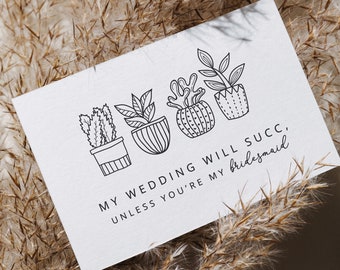NEW SUCCulent Bridesmaid Proposal Card | Bridesmaid Proposal | Funny Bridesmaid Card | Will You | Bridesmaid Succulent | Multipack Available